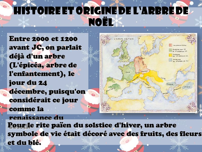 Histoire et origine de l‘arbre de Noël  Entre 2000 et 1200 avant JC,